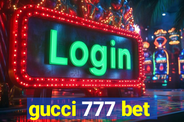 gucci 777 bet